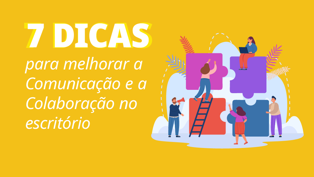 Dicas para melhorar a Comunicação e Colaboração no escritório
