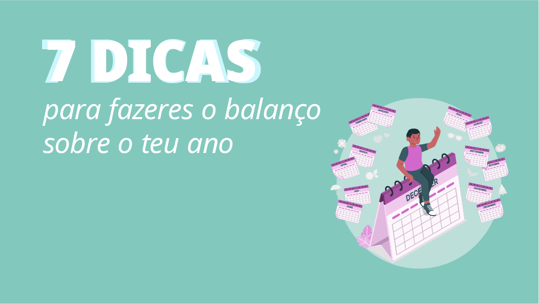 Dicas para fazeres o balanço sobre o teu ano