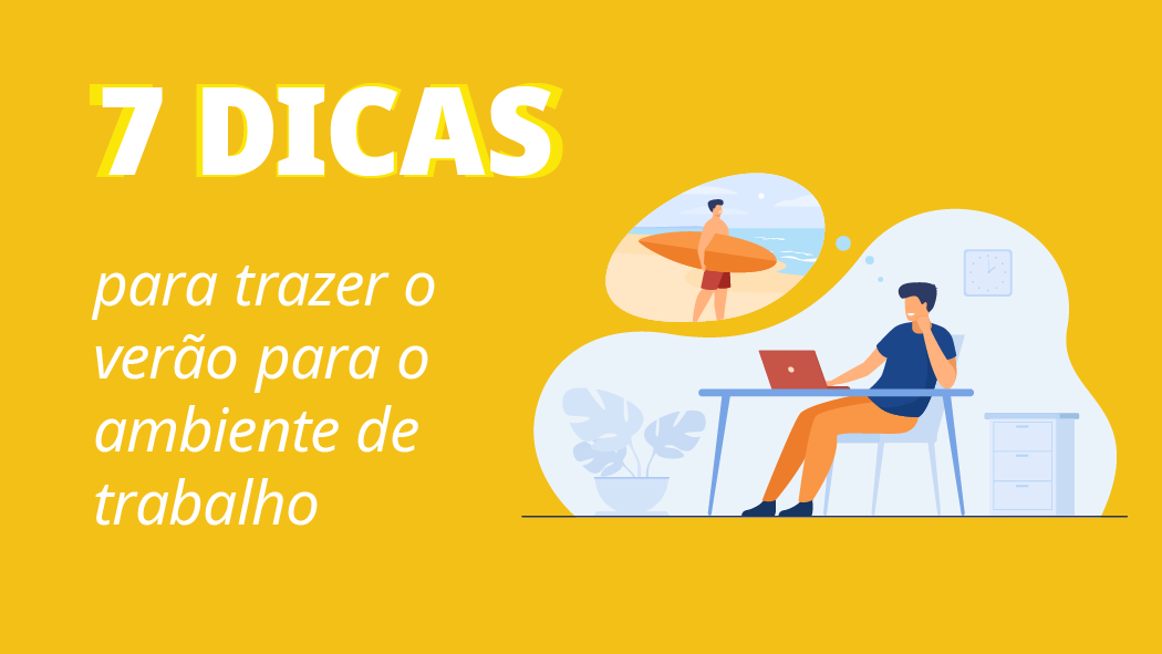 Dicas para trazer o verão para o ambiente de trabalho